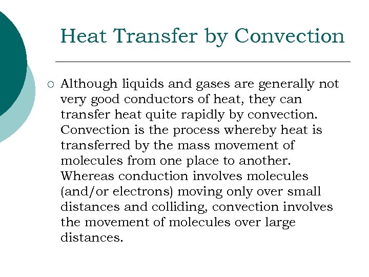 Heat Transfer by Convection ¡ Although liquids and gases are generally not very good