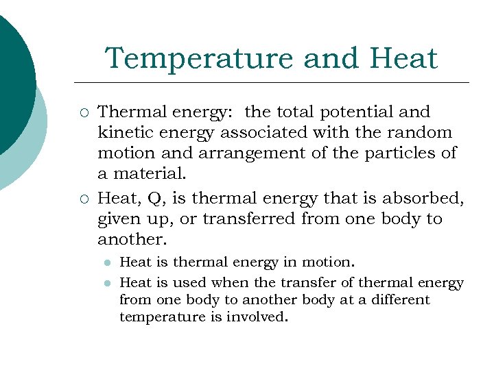 Temperature and Heat ¡ ¡ Thermal energy: the total potential and kinetic energy associated