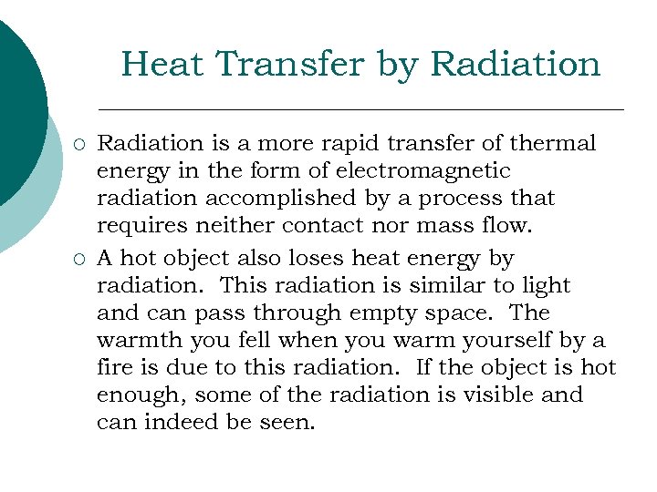 Heat Transfer by Radiation ¡ ¡ Radiation is a more rapid transfer of thermal