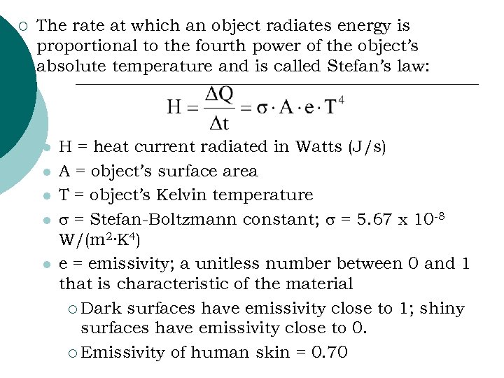 ¡ The rate at which an object radiates energy is proportional to the fourth