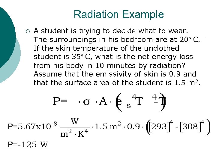 Radiation Example ¡ A student is trying to decide what to wear. The surroundings