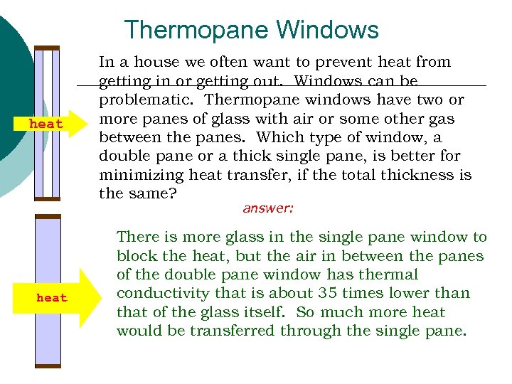 Thermopane Windows heat In a house we often want to prevent heat from getting
