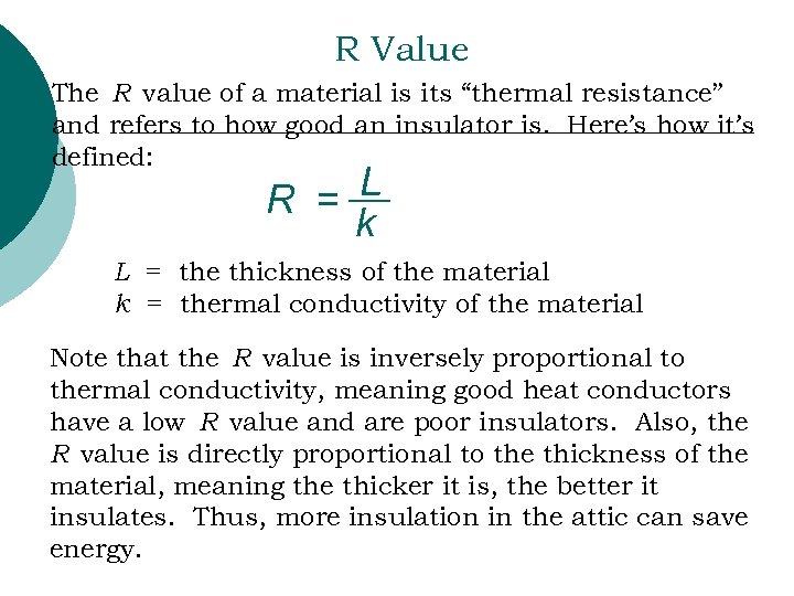 R Value The R value of a material is its “thermal resistance” and refers