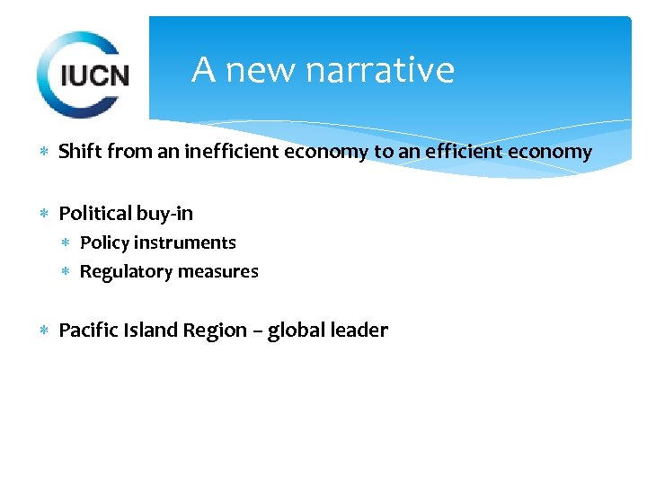 A new narrative Shift from an inefficient economy to an efficient economy Political buy-in