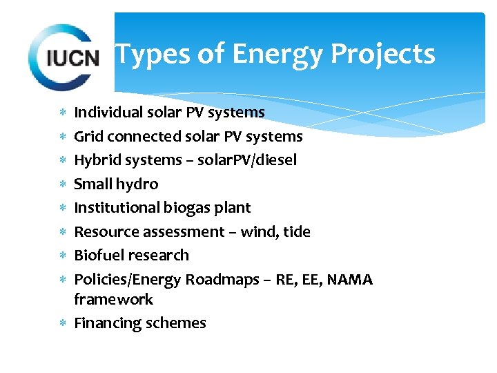 Types of Energy Projects Individual solar PV systems Grid connected solar PV systems Hybrid