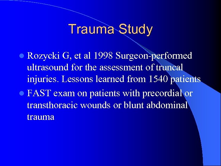 Trauma Study l Rozycki G, et al 1998 Surgeon-performed ultrasound for the assessment of