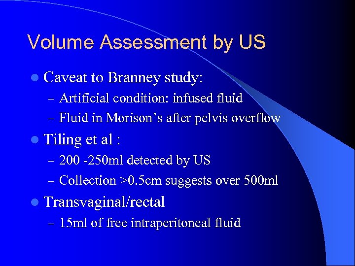 Volume Assessment by US l Caveat to Branney study: – Artificial condition: infused fluid