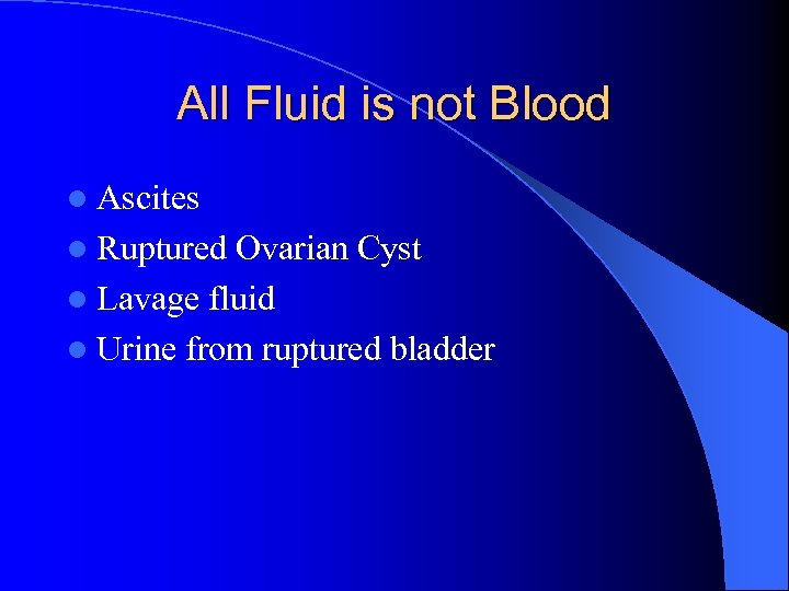 All Fluid is not Blood l Ascites l Ruptured Ovarian Cyst l Lavage fluid