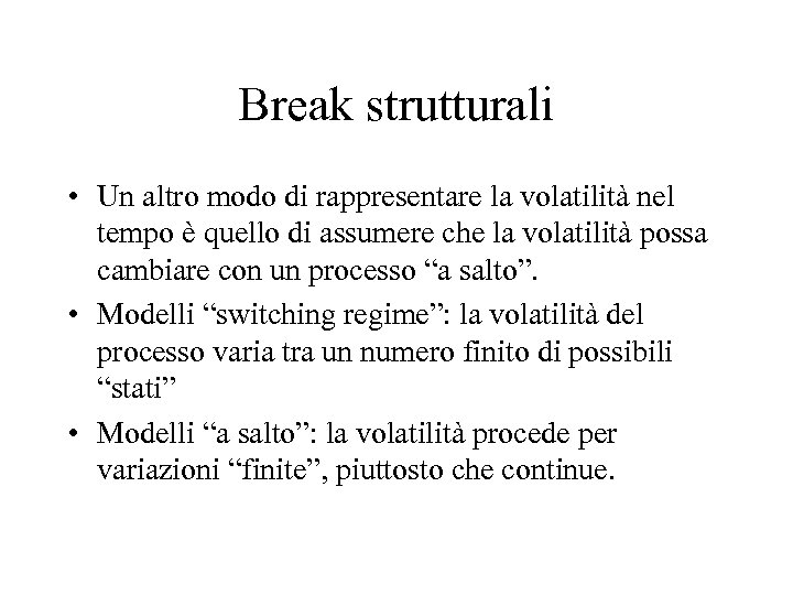 Break strutturali • Un altro modo di rappresentare la volatilità nel tempo è quello