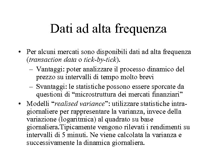 Dati ad alta frequenza • Per alcuni mercati sono disponibili dati ad alta frequenza