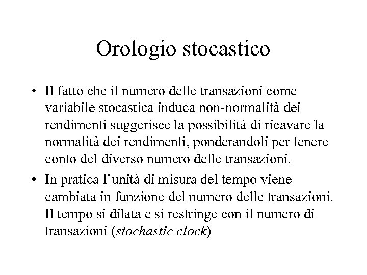 Orologio stocastico • Il fatto che il numero delle transazioni come variabile stocastica induca