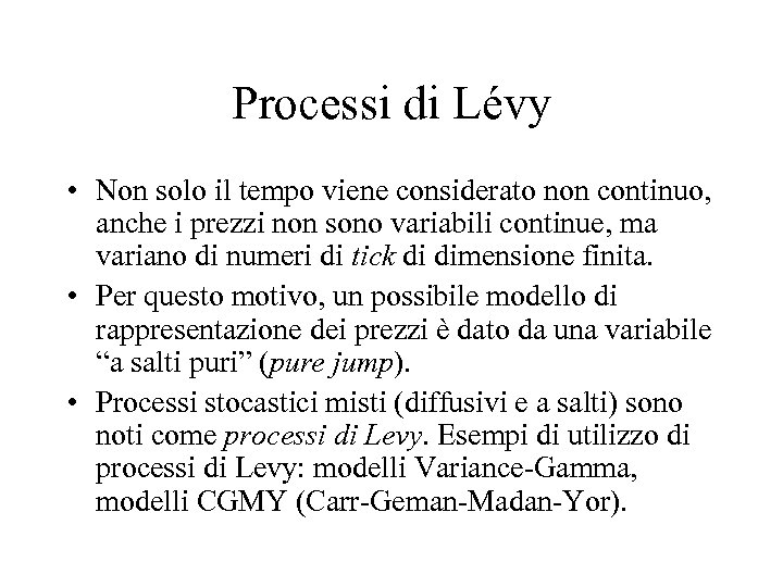 Processi di Lévy • Non solo il tempo viene considerato non continuo, anche i