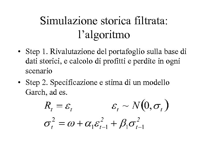 Simulazione storica filtrata: l’algoritmo • Step 1. Rivalutazione del portafoglio sulla base di dati