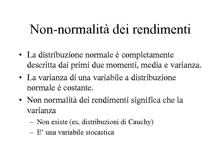 Non-normalità dei rendimenti • La distribuzione normale è completamente descritta dai primi due momenti,