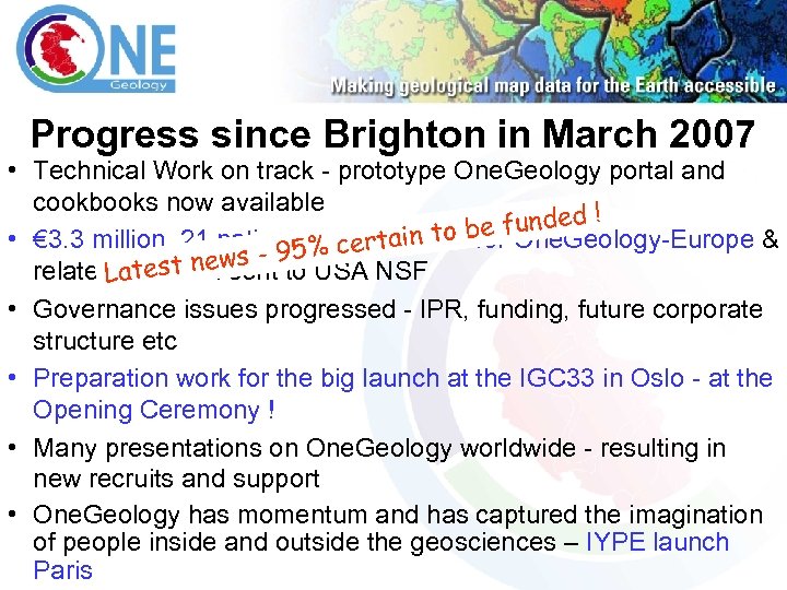 Progress since Brighton in March 2007 • Technical Work on track - prototype One.
