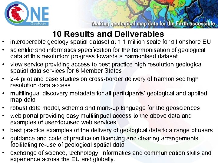 10 Results and Deliverables • interoperable geology spatial dataset at 1: 1 million scale