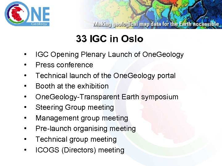 33 IGC in Oslo • • • IGC Opening Plenary Launch of One. Geology