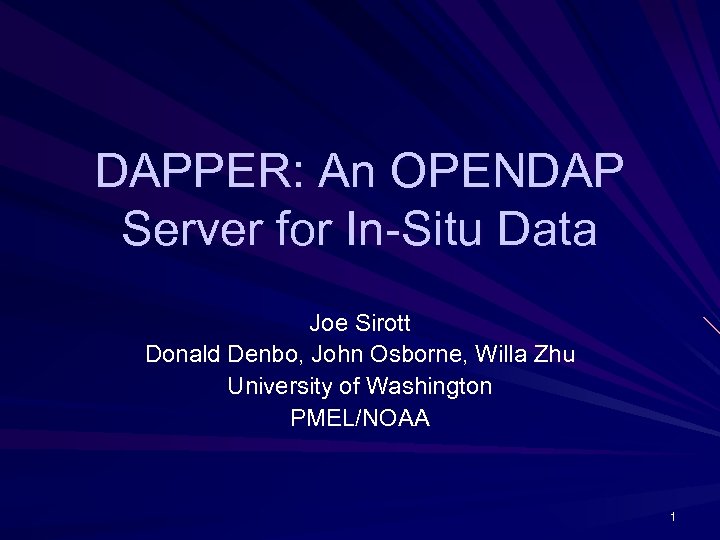 DAPPER: An OPENDAP Server for In-Situ Data Joe Sirott Donald Denbo, John Osborne, Willa