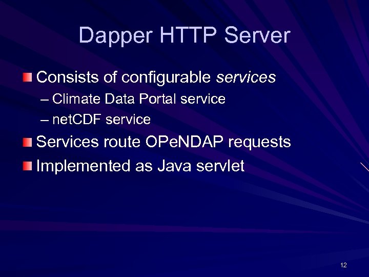 Dapper HTTP Server Consists of configurable services – Climate Data Portal service – net.