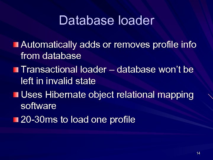 Database loader Automatically adds or removes profile info from database Transactional loader – database