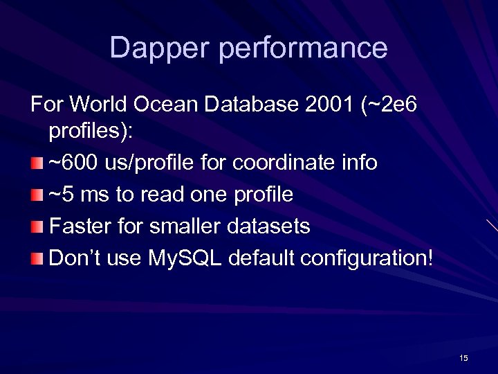 Dapper performance For World Ocean Database 2001 (~2 e 6 profiles): ~600 us/profile for