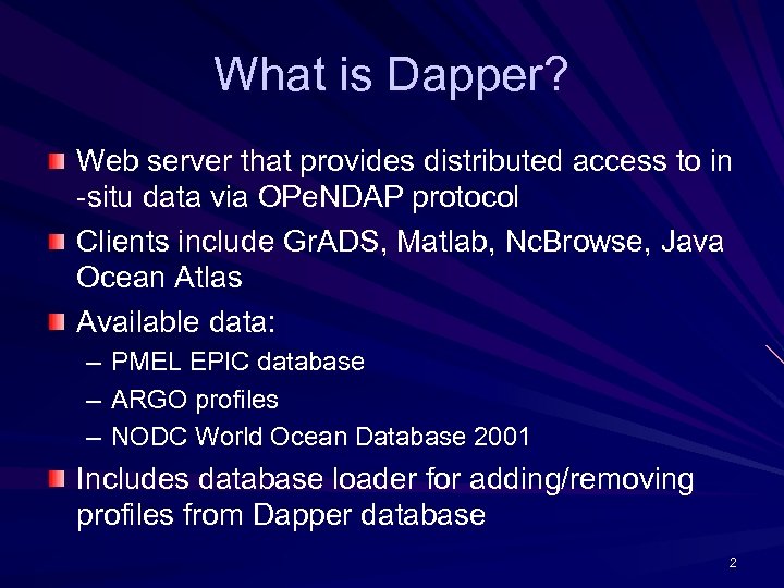What is Dapper? Web server that provides distributed access to in -situ data via