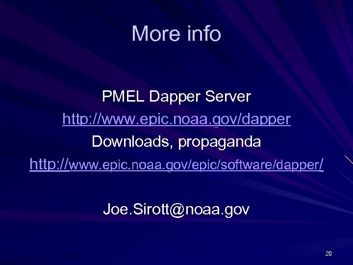More info PMEL Dapper Server http: //www. epic. noaa. gov/dapper Downloads, propaganda http: //www.