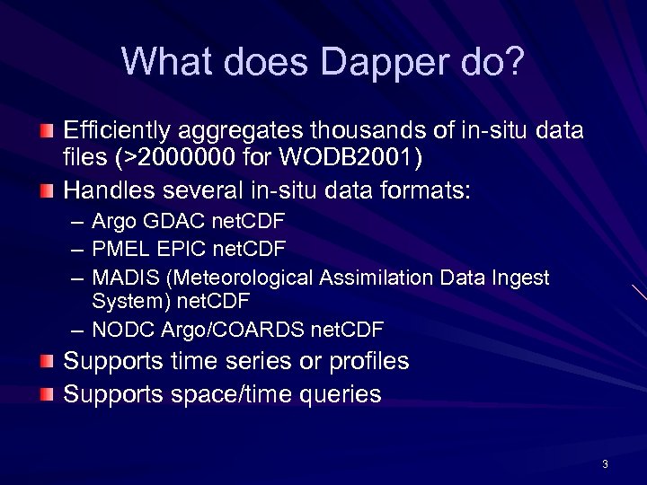 What does Dapper do? Efficiently aggregates thousands of in-situ data files (>2000000 for WODB