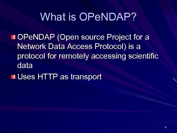 What is OPe. NDAP? OPe. NDAP (Open source Project for a Network Data Access