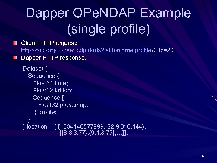 Dapper OPe. NDAP Example (single profile) Client HTTP request: http: //foo. org/. . .