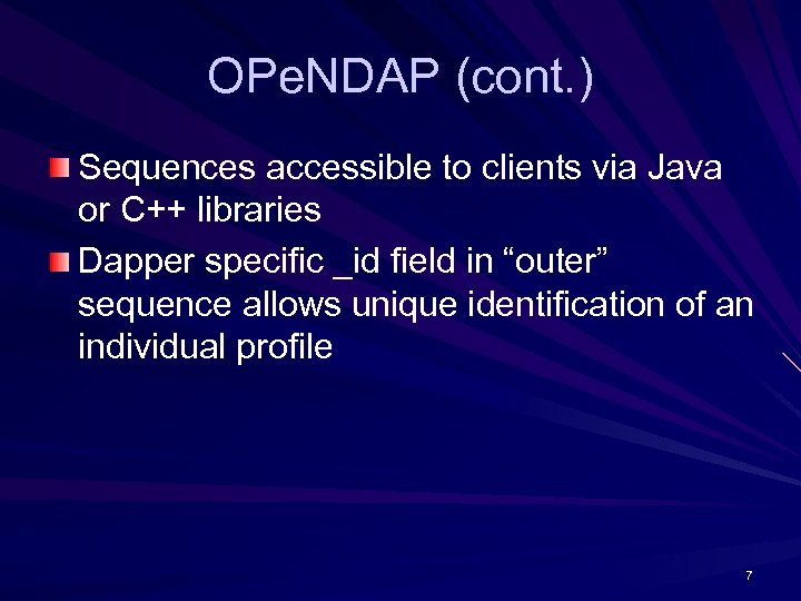 OPe. NDAP (cont. ) Sequences accessible to clients via Java or C++ libraries Dapper