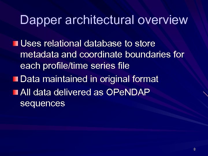 Dapper architectural overview Uses relational database to store metadata and coordinate boundaries for each
