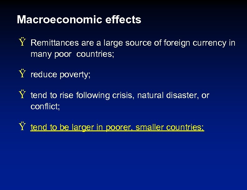 Macroeconomic effects Ÿ Remittances are a large source of foreign currency in many poor