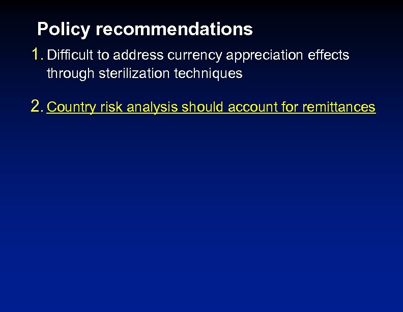 Policy recommendations 1. Difficult to address currency appreciation effects through sterilization techniques 2. Country