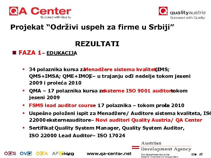 Projekat “Održivi uspeh za firme u Srbiji” REZULTATI n FAZA 1 – EDUKACIJA §