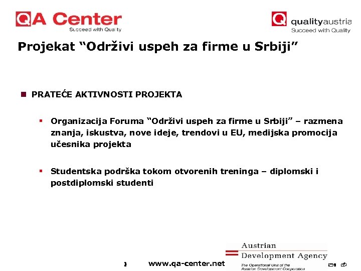 Projekat “Održivi uspeh za firme u Srbiji” n PRATEĆE AKTIVNOSTI PROJEKTA § Organizacija Foruma