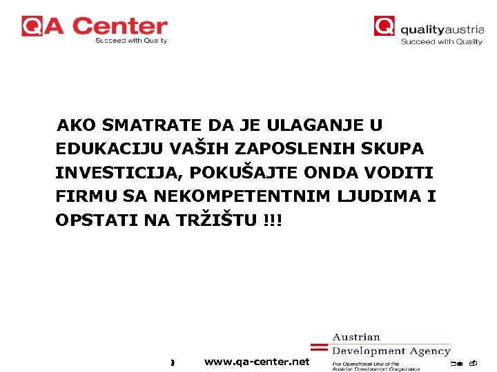 AKO SMATRATE DA JE ULAGANJE U EDUKACIJU VAŠIH ZAPOSLENIH SKUPA INVESTICIJA, POKUŠAJTE ONDA VODITI