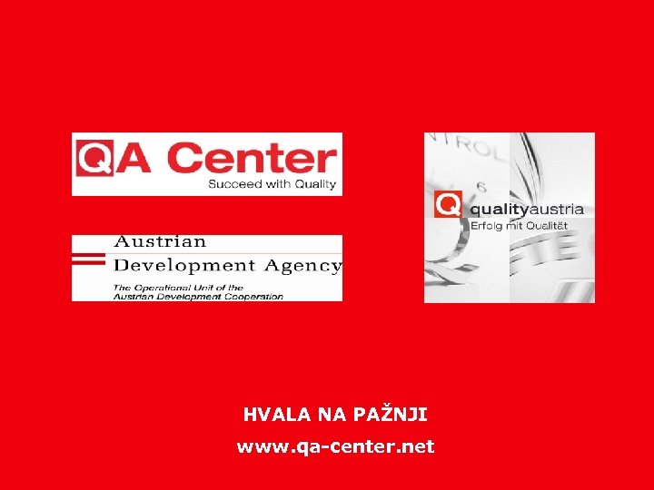 HVALA NA PAŽNJI www. qa-center. net www. qualityaustria. com / 05 2008 - 18