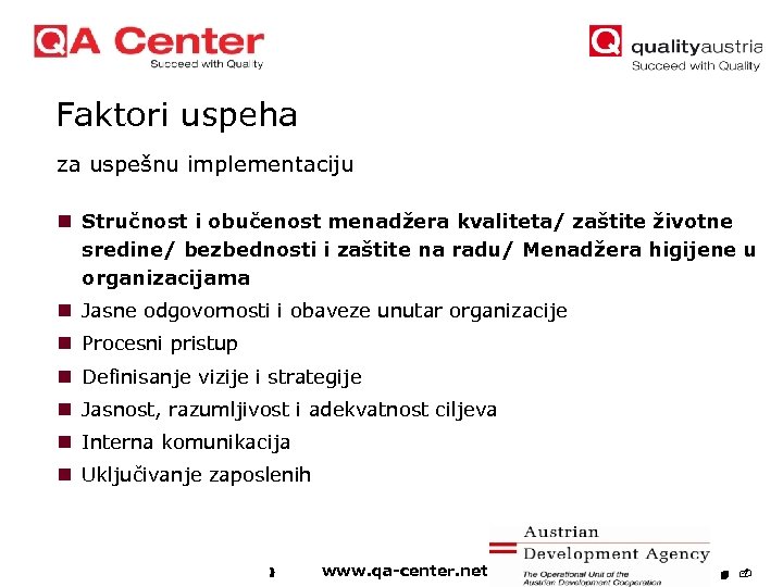 Faktori uspeha za uspešnu implementaciju n Stručnost i obučenost menadžera kvaliteta/ zaštite životne sredine/