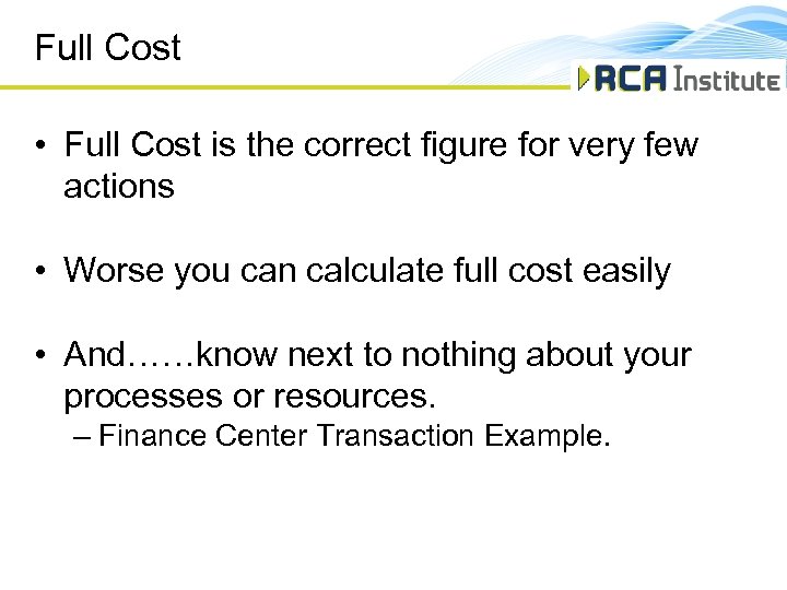 Full Cost • Full Cost is the correct figure for very few actions •