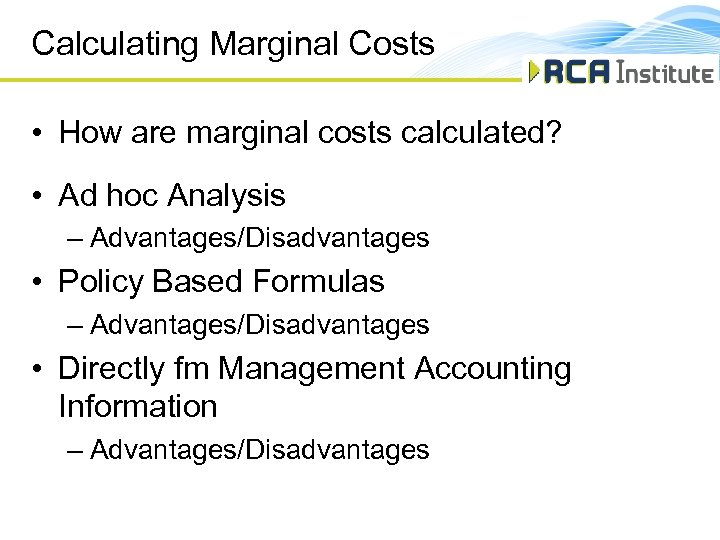 Calculating Marginal Costs • How are marginal costs calculated? • Ad hoc Analysis –