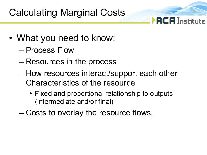 Calculating Marginal Costs • What you need to know: – Process Flow – Resources