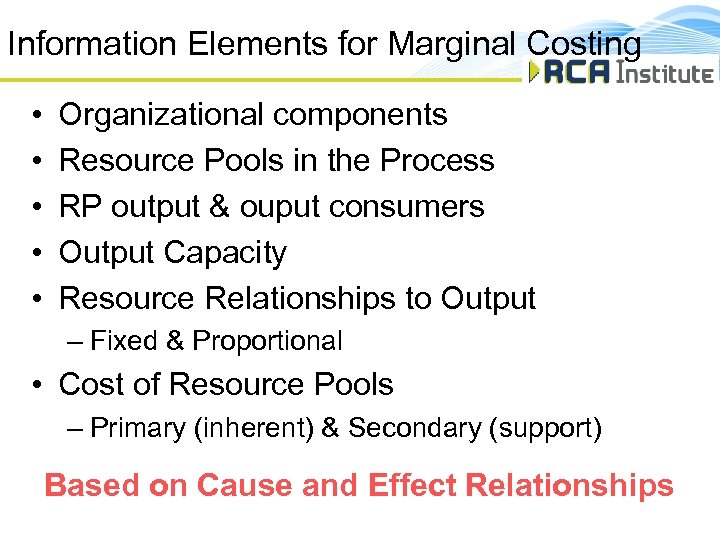 Information Elements for Marginal Costing • • • Organizational components Resource Pools in the