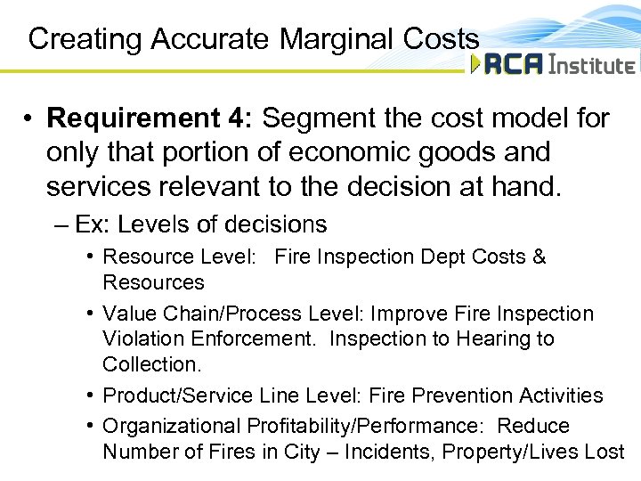 Creating Accurate Marginal Costs • Requirement 4: Segment the cost model for only that