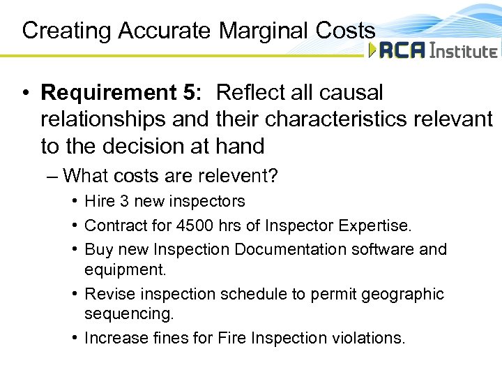 Creating Accurate Marginal Costs • Requirement 5: Reflect all causal relationships and their characteristics