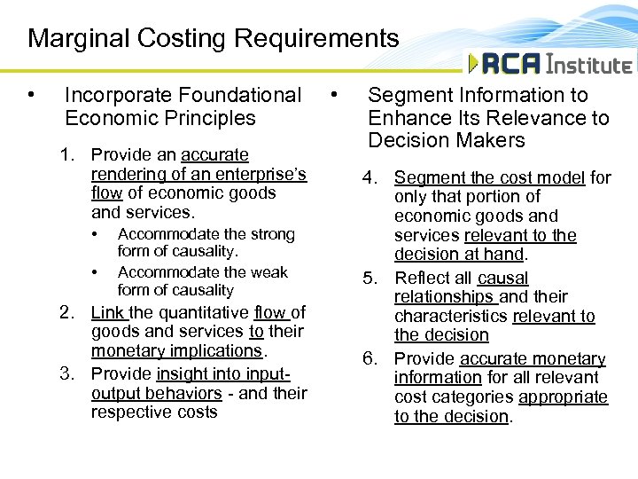 Marginal Costing Requirements • Incorporate Foundational Economic Principles 1. Provide an accurate rendering of