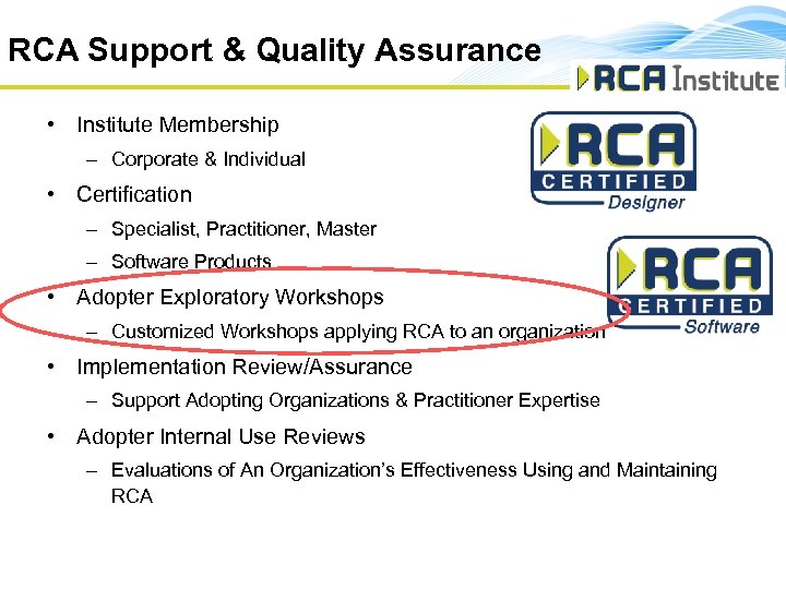 RCA Support & Quality Assurance • Institute Membership – Corporate & Individual • Certification