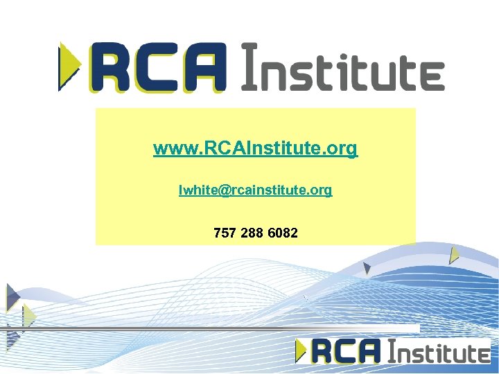 www. RCAInstitute. org lwhite@rcainstitute. org 757 288 6082 