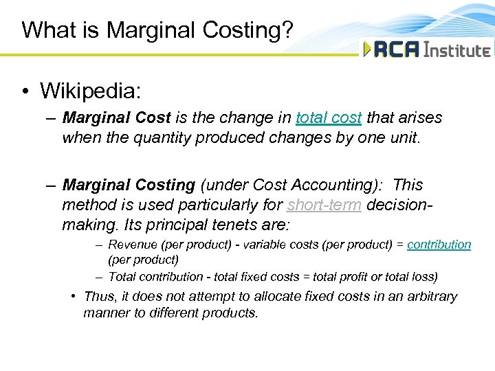 What is Marginal Costing? • Wikipedia: – Marginal Cost is the change in total