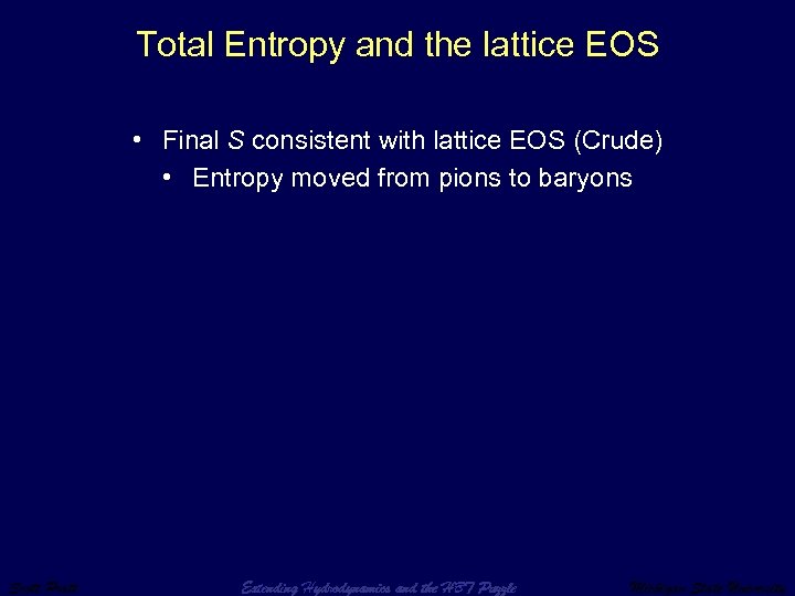 Total Entropy and the lattice EOS • Final S consistent with lattice EOS (Crude)